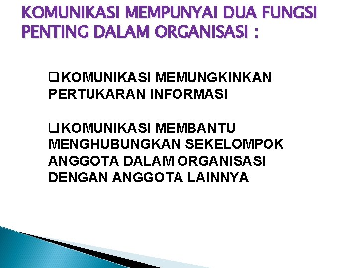 KOMUNIKASI MEMPUNYAI DUA FUNGSI PENTING DALAM ORGANISASI : q. KOMUNIKASI MEMUNGKINKAN PERTUKARAN INFORMASI q. KOMUNIKASI MEMPUNYAI DUA FUNGSI PENTING DALAM ORGANISASI : q. KOMUNIKASI MEMUNGKINKAN PERTUKARAN INFORMASI q.