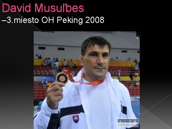 David Musuľbes – 3. miesto OH Peking 2008 