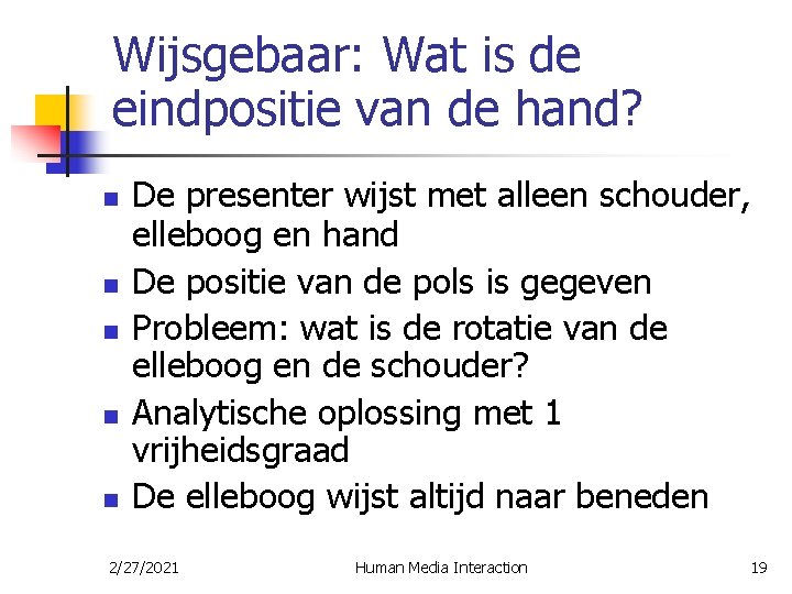 Wijsgebaar: Wat is de eindpositie van de hand? n n n De presenter wijst