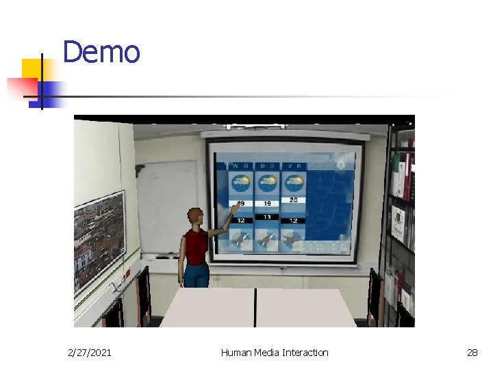Demo 2/27/2021 Human Media Interaction 28 