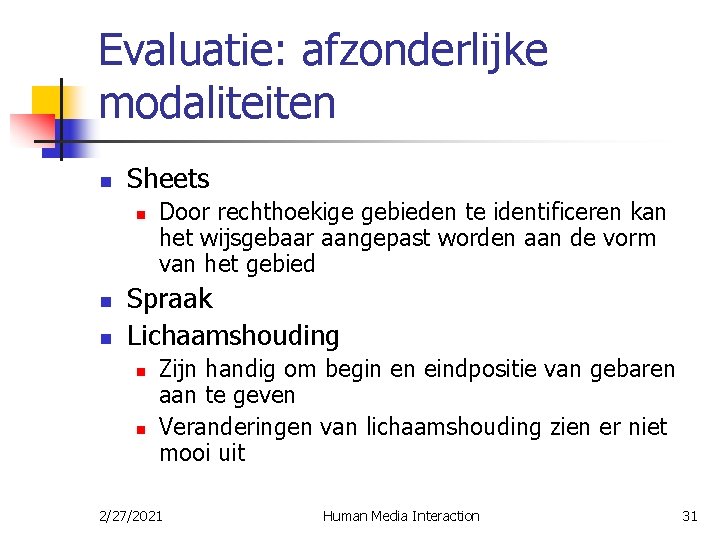 Evaluatie: afzonderlijke modaliteiten n Sheets n n n Door rechthoekige gebieden te identificeren kan