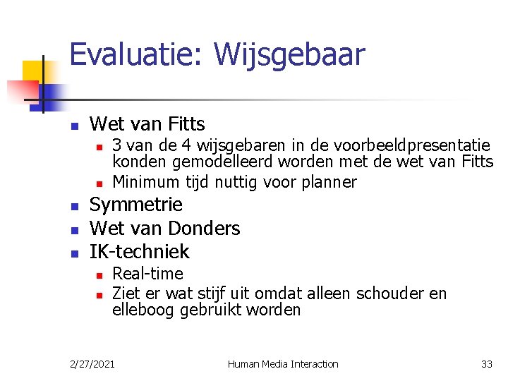 Evaluatie: Wijsgebaar n Wet van Fitts n n n 3 van de 4 wijsgebaren