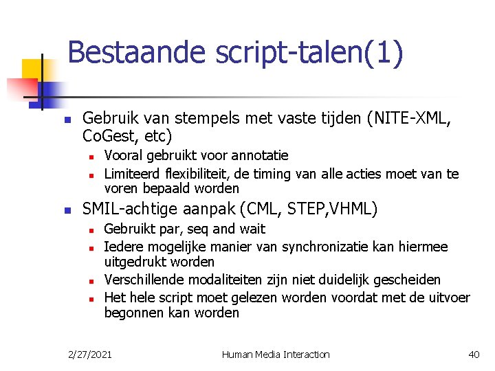Bestaande script-talen(1) n Gebruik van stempels met vaste tijden (NITE-XML, Co. Gest, etc) n