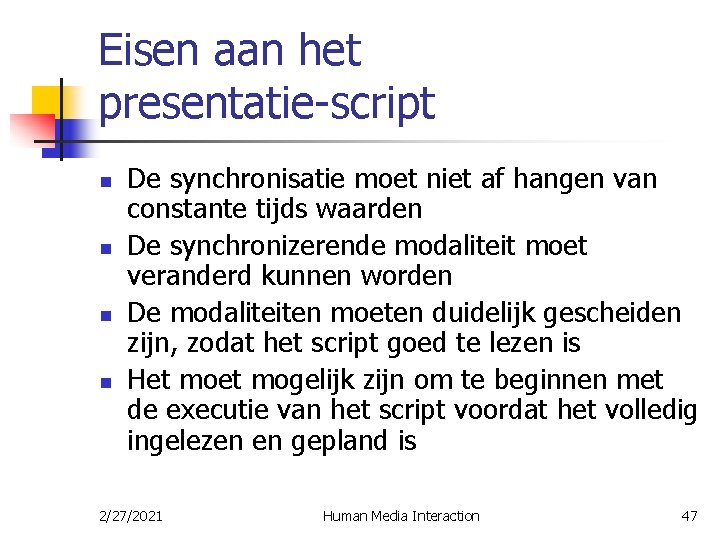 Eisen aan het presentatie-script n n De synchronisatie moet niet af hangen van constante