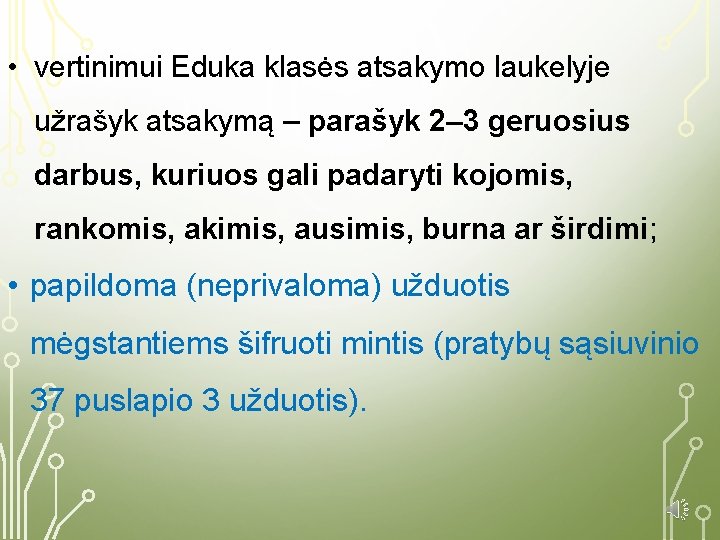  • vertinimui Eduka klasės atsakymo laukelyje užrašyk atsakymą – parašyk 2– 3 geruosius