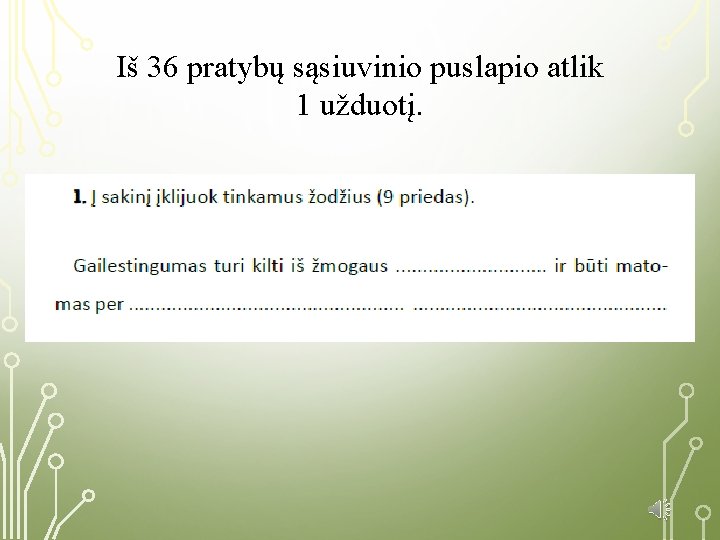 Iš 36 pratybų sąsiuvinio puslapio atlik 1 užduotį. 