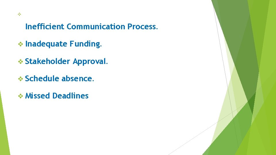 v Inefficient Communication Process. v Inadequate Funding. v Stakeholder v Schedule v Missed Approval.