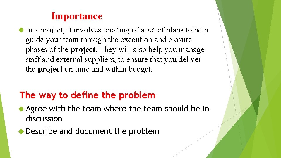 Importance In a project, it involves creating of a set of plans to help