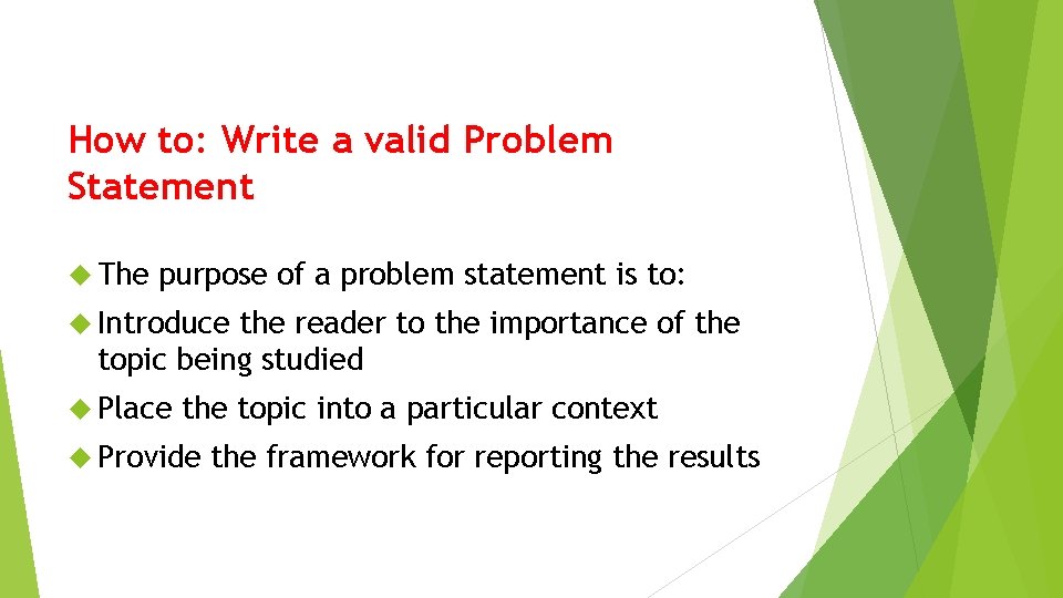 How to: Write a valid Problem Statement The purpose of a problem statement is
