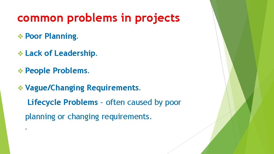 common problems in projects v Poor Planning. v Lack of Leadership. v People Problems.