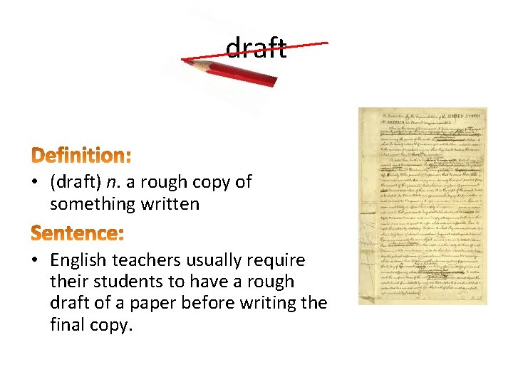 draft • (draft) n. a rough copy of something written • English teachers usually