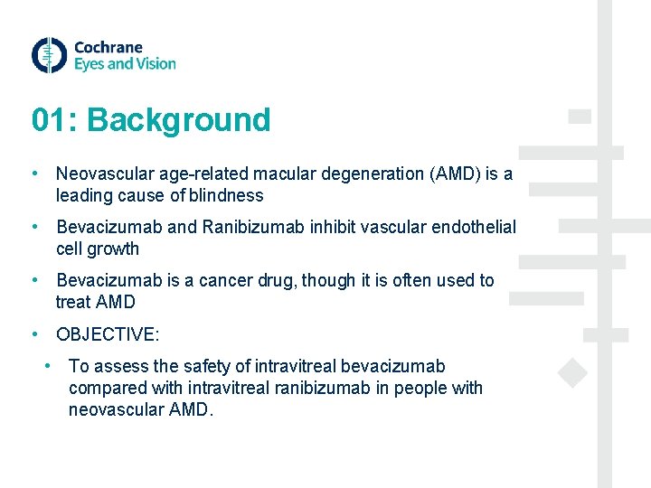 01: Background • Neovascular age-related macular degeneration (AMD) is a leading cause of blindness