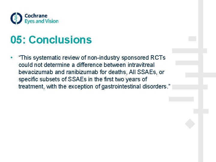05: Conclusions • “This systematic review of non-industry sponsored RCTs could not determine a