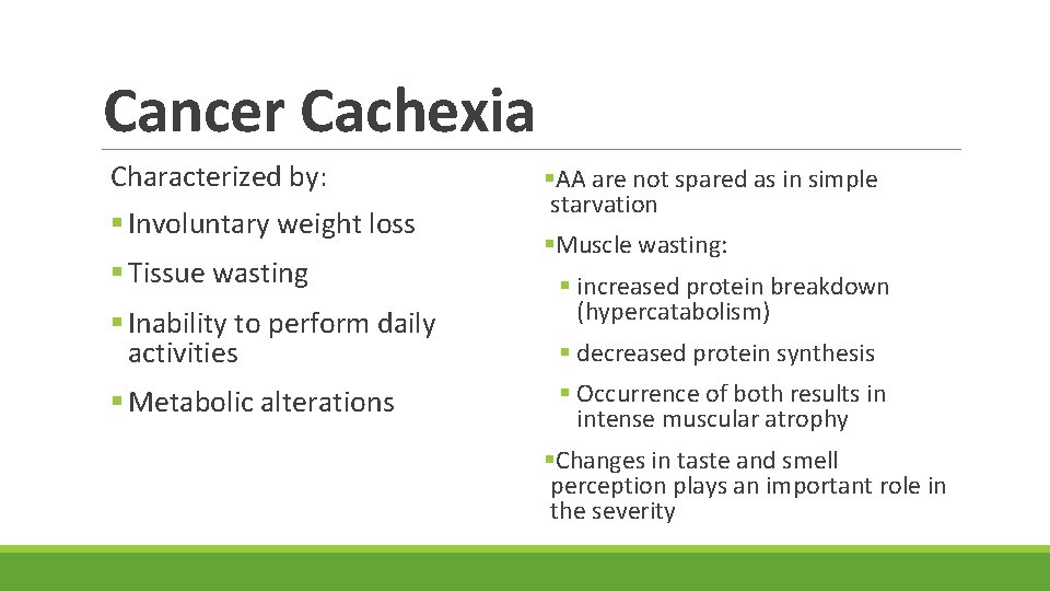 Cancer Cachexia Characterized by: § Involuntary weight loss § Tissue wasting § Inability to