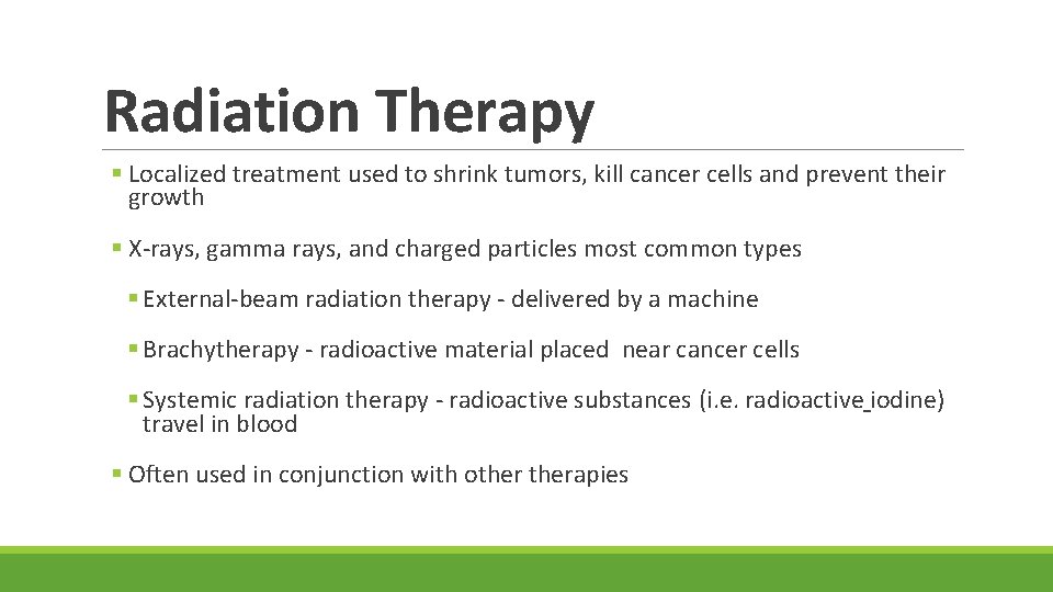 Radiation Therapy § Localized treatment used to shrink tumors, kill cancer cells and prevent