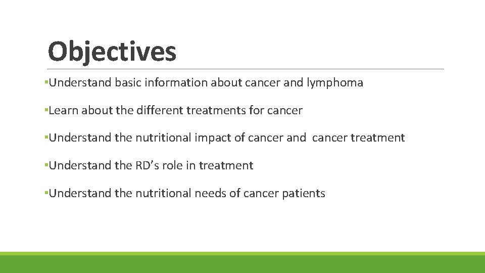 Objectives ▪Understand basic information about cancer and lymphoma ▪Learn about the different treatments for