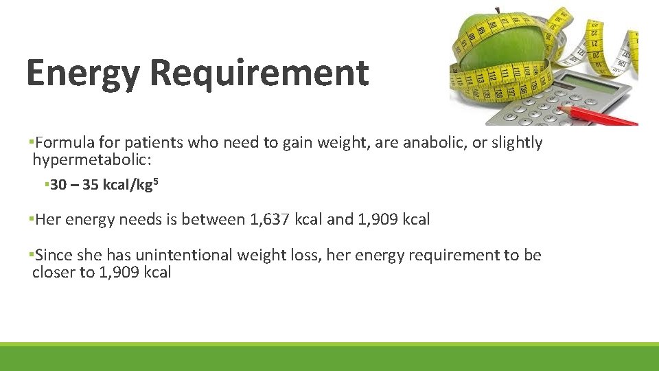 Energy Requirement ▪Formula for patients who need to gain weight, are anabolic, or slightly