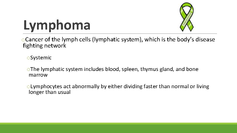 Lymphoma o. Cancer of the lymph cells (lymphatic system), which is the body’s disease