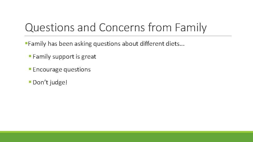 Questions and Concerns from Family §Family has been asking questions about different diets. .