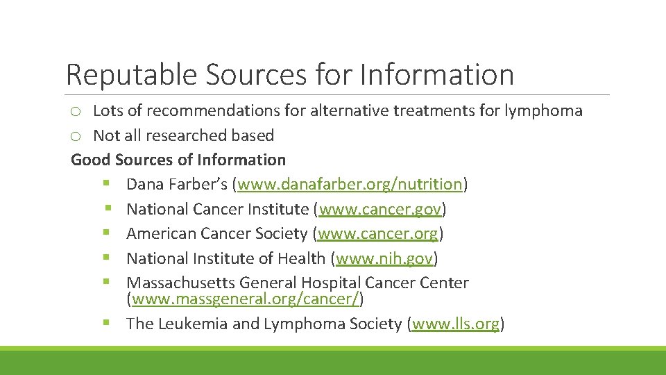 Reputable Sources for Information o Lots of recommendations for alternative treatments for lymphoma o