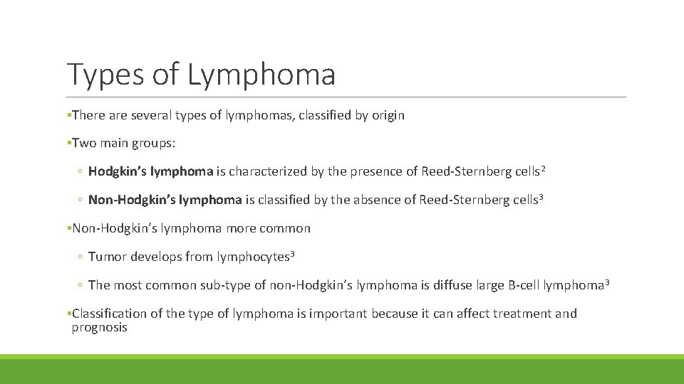 Types of Lymphoma ▪There are several types of lymphomas, classified by origin ▪Two main