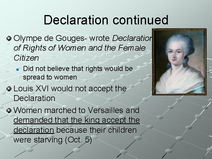 Declaration continued Olympe de Gouges- wrote Declaration of Rights of Women and the Female