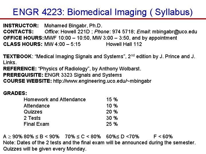 ENGR 4223: Biomedical Imaging ( Syllabus) INSTRUCTOR: Mohamed Bingabr, Ph. D. CONTACTS: Office: Howell