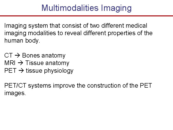 Multimodalities Imaging system that consist of two different medical imaging modalities to reveal different