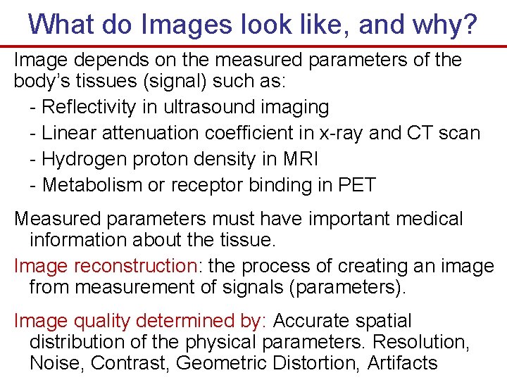 What do Images look like, and why? Image depends on the measured parameters of