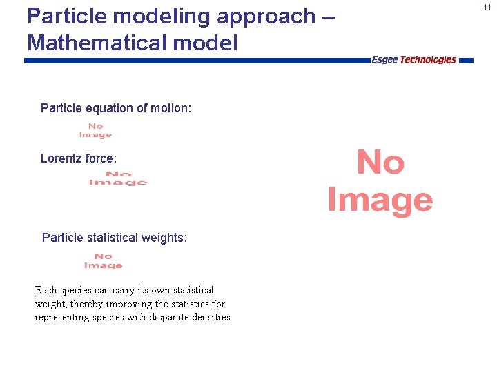 Particle modeling approach – Mathematical model Particle equation of motion: Lorentz force: Particle statistical