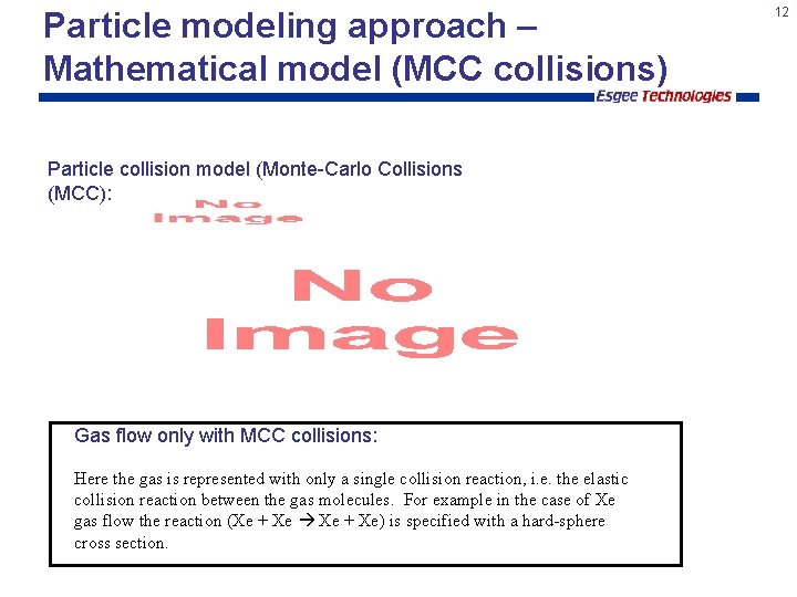 Particle modeling approach – Mathematical model (MCC collisions) Particle collision model (Monte-Carlo Collisions (MCC):