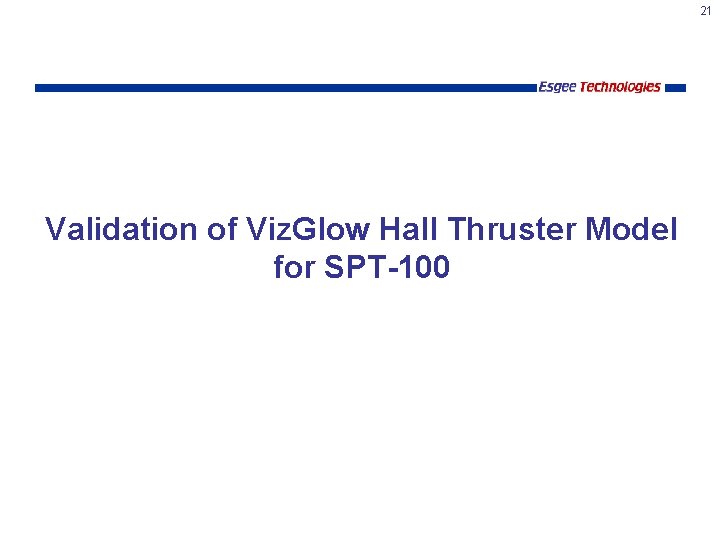 21 Validation of Viz. Glow Hall Thruster Model for SPT-100 