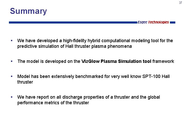 37 Summary § We have developed a high-fidelity hybrid computational modeling tool for the