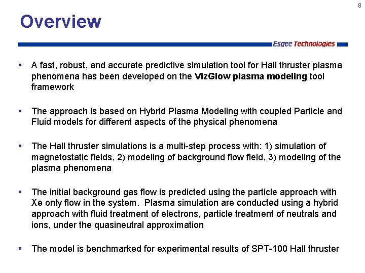 8 Overview § A fast, robust, and accurate predictive simulation tool for Hall thruster