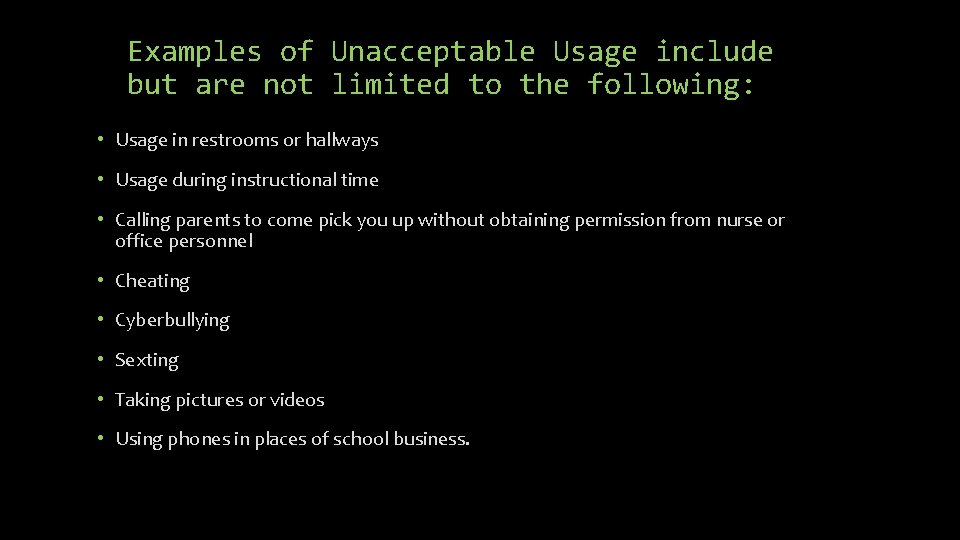 Examples of Unacceptable Usage include but are not limited to the following: • Usage