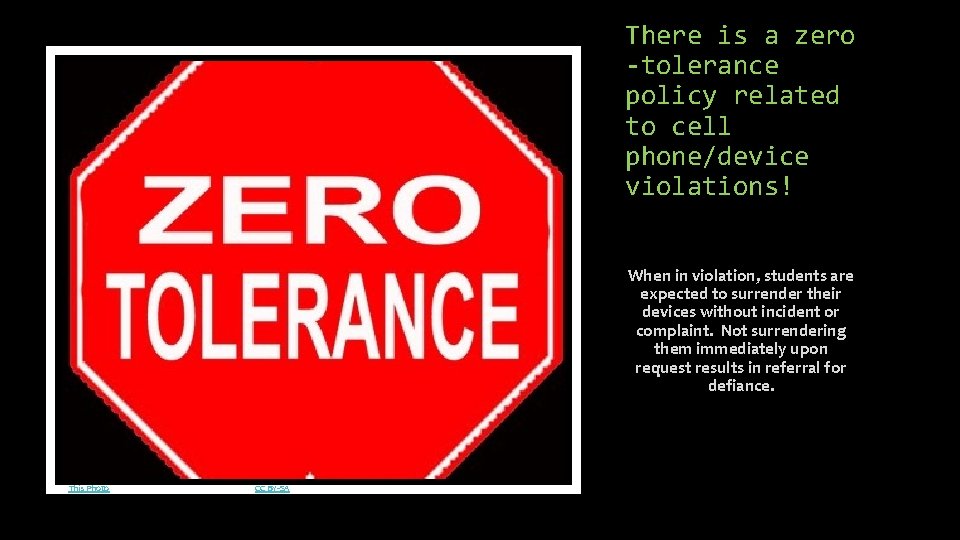 There is a zero -tolerance policy related to cell phone/device violations! When in violation,