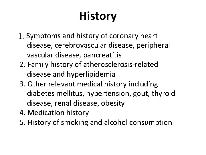 History 1. Symptoms and history of coronary heart disease, cerebrovascular disease, peripheral vascular disease,