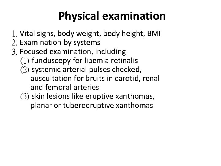 Physical examination 1. Vital signs, body weight, body height, BMI 2. Examination by systems