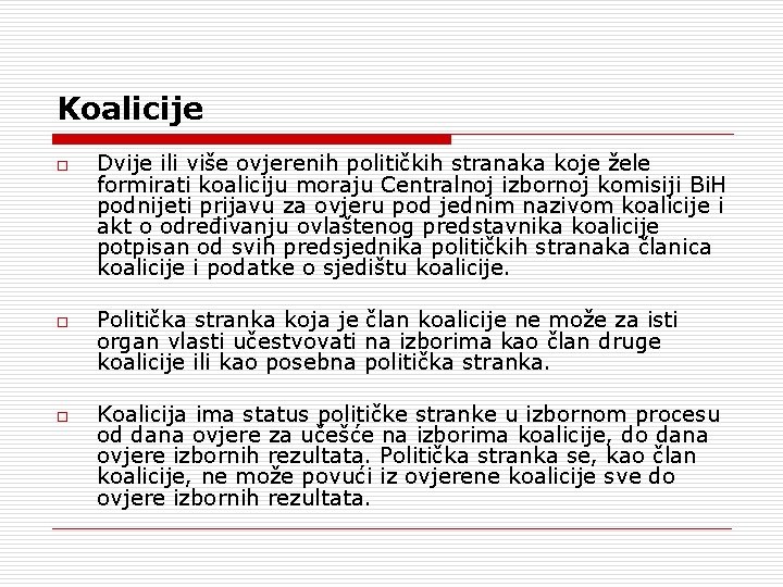 Koalicije o o o Dvije ili više ovjerenih političkih stranaka koje žele formirati koaliciju