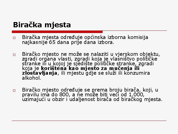 Biračka mjesta o o o Biračka mjesta određuje općinska izborna komisija najkasnije 65 dana