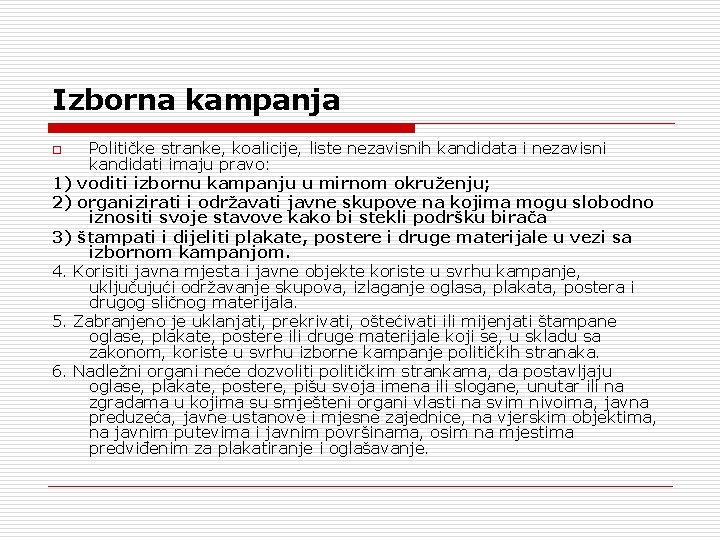 Izborna kampanja Političke stranke, koalicije, liste nezavisnih kandidata i nezavisni kandidati imaju pravo: 1)