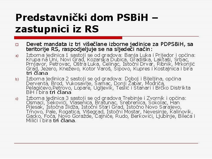 Predstavnički dom PSBi. H – zastupnici iz RS o a) b) c) Devet mandata