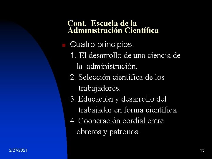 Cont. Escuela de la Administración Científica n 2/27/2021 Cuatro principios: 1. El desarrollo de