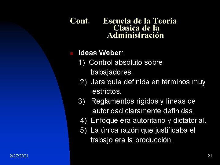 Cont. n 2/27/2021 Escuela de la Teoría Clásica de la Administración Ideas Weber: 1)