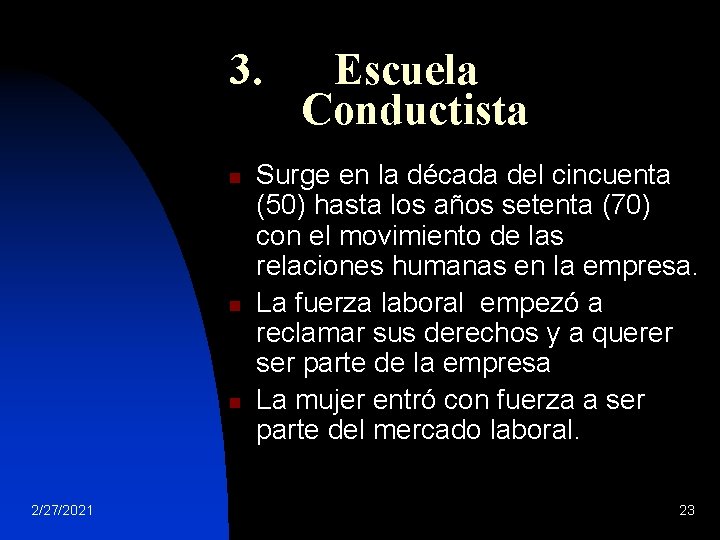 3. n n n 2/27/2021 Escuela Conductista Surge en la década del cincuenta (50)