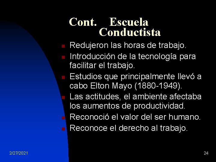 Cont. n n n 2/27/2021 Escuela Conductista Redujeron las horas de trabajo. Introducción de