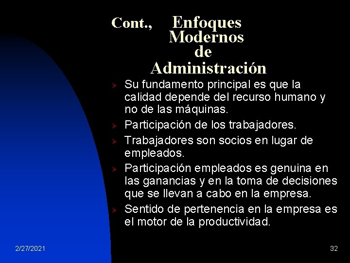 Enfoques Modernos de Administración Cont. , Ø Ø Ø 2/27/2021 Su fundamento principal es