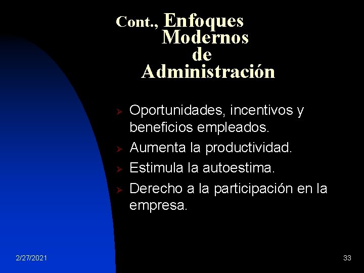 Enfoques Modernos de Administración Cont. , Ø Ø 2/27/2021 Oportunidades, incentivos y beneficios empleados.