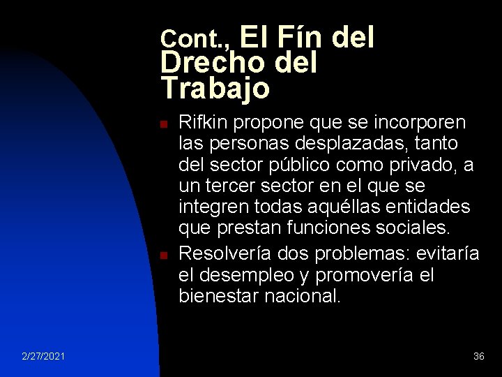 El Fín del Drecho del Trabajo Cont. , n n 2/27/2021 Rifkin propone que