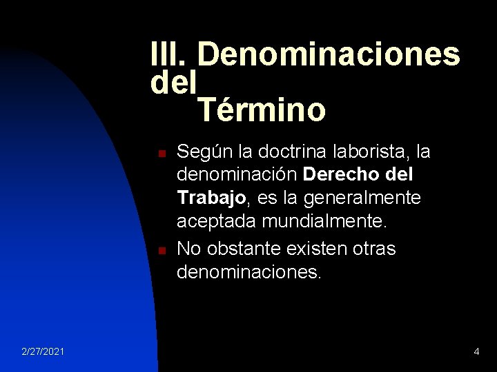 III. Denominaciones del Término n n 2/27/2021 Según la doctrina laborista, la denominación Derecho